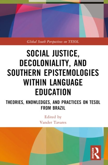 Social Justice, Decoloniality, and Southern Epistemologies within Language Education - Theories, Knowledges, and Practices on TESOL from Brazil