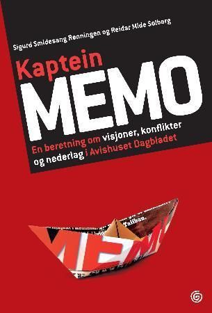 Kaptein Memo - en beretning om visjoner, konflikter og nederlag i Avishuset Dagbladet