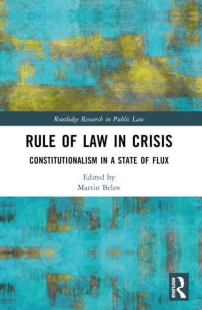 Rule of Law in Crisis - Constitutionalism in a State of Flux