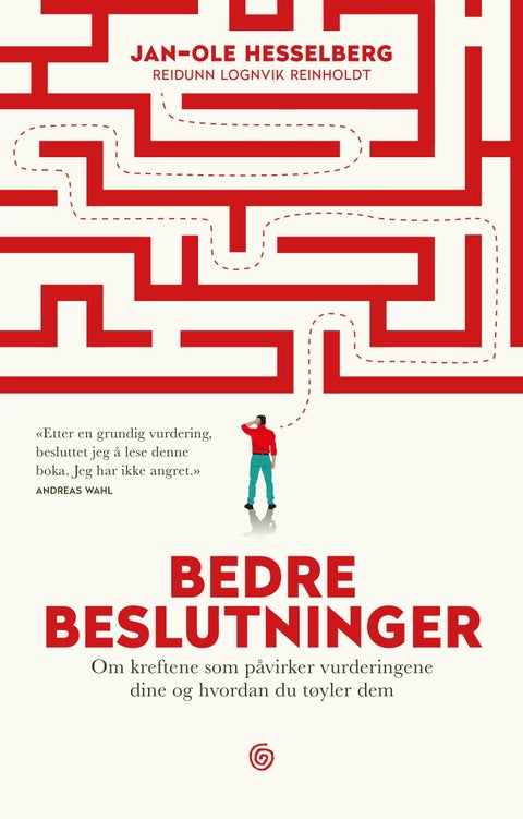 Bedre beslutninger - om kreftene som påvirker vurderingene dine og hvordan du tøyler dem