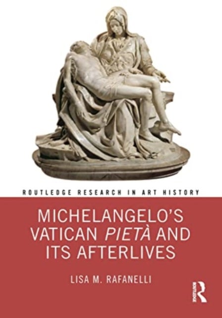 Michelangelo?s Vatican Pieta and its Afterlives