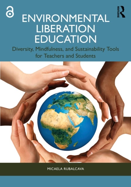 Environmental Liberation Education - Diversity, Mindfulness, and Sustainability Tools for Teachers and Students