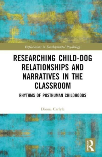 Researching Child-Dog Relationships and Narratives in the Classroom - Rhythms of Posthuman Childhoods
