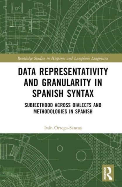 Data Representativity and Granularity in Spanish Syntax - Subjecthood across Dialects and Methodologies in Spanish