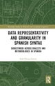 Data Representativity and Granularity in Spanish Syntax