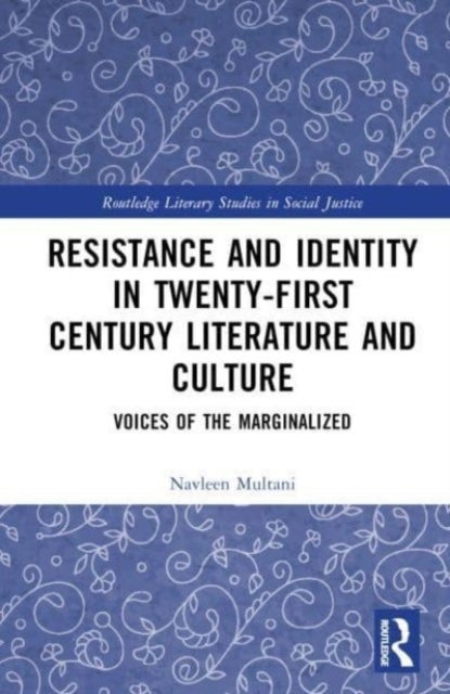 Resistance and Identity in Twenty-First Century Literature and Culture - Voices of the Marginalized
