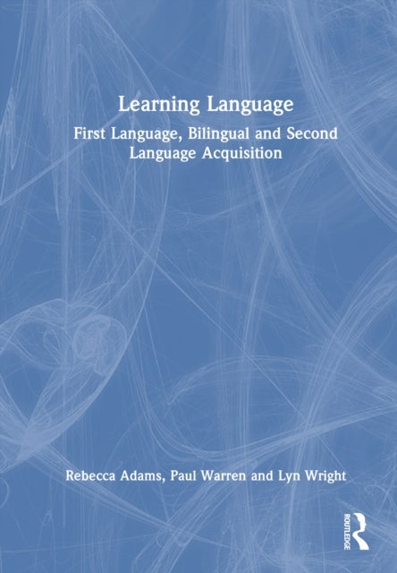 Learning Language - First Language, Bilingual and Second Language Acquisition