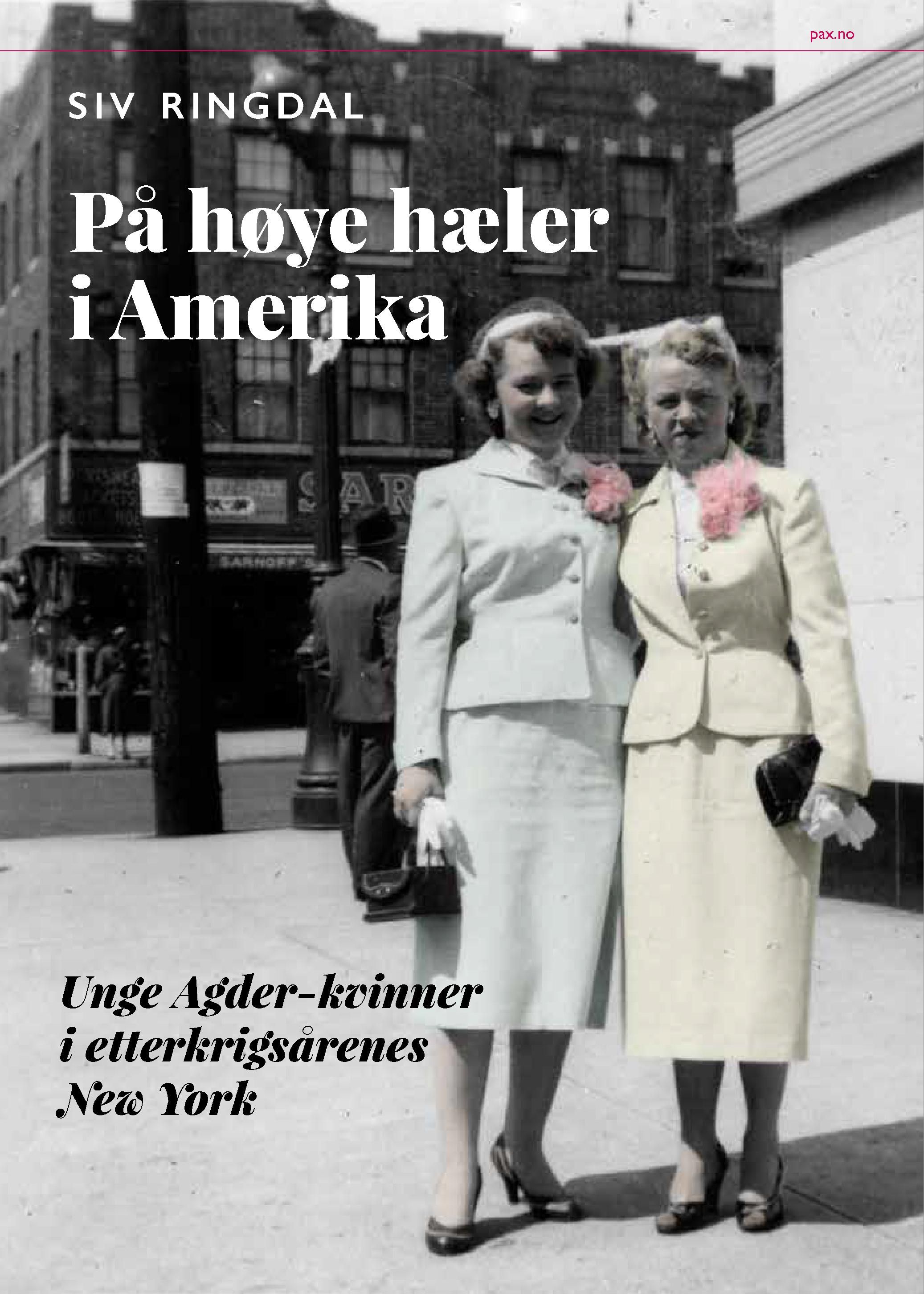 På høye hæler i Amerika - unge Agder-kvinner i etterkrigårenes New York
