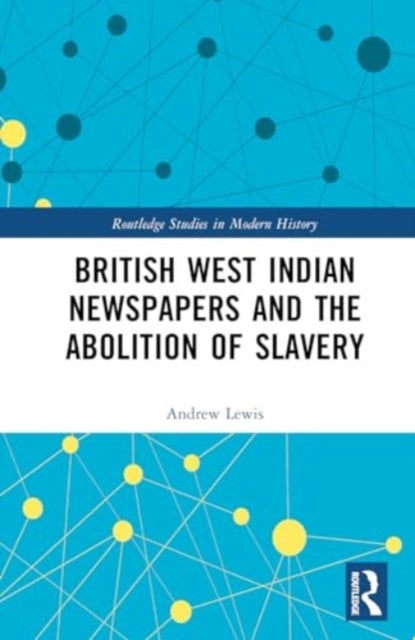 British West Indian Newspapers and the Abolition of Slavery