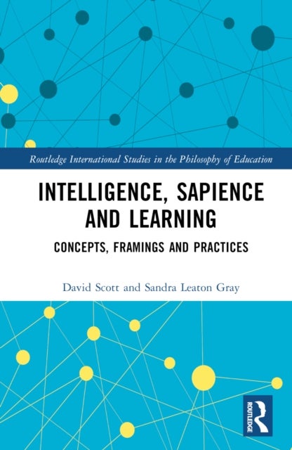 Intelligence, Sapience and Learning - Concepts, Framings and Practices