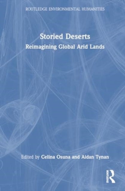 Storied Deserts - Reimagining Global Arid Lands