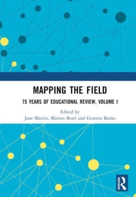Mapping the Field - 75 Years of Educational Review, Volume I