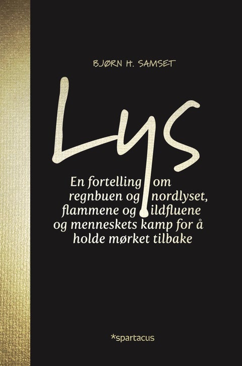 Lys - en fortelling om regnbuen og nordlyset, flammene og ildfluene, og menneskets kamp for å holde mørket tilbake