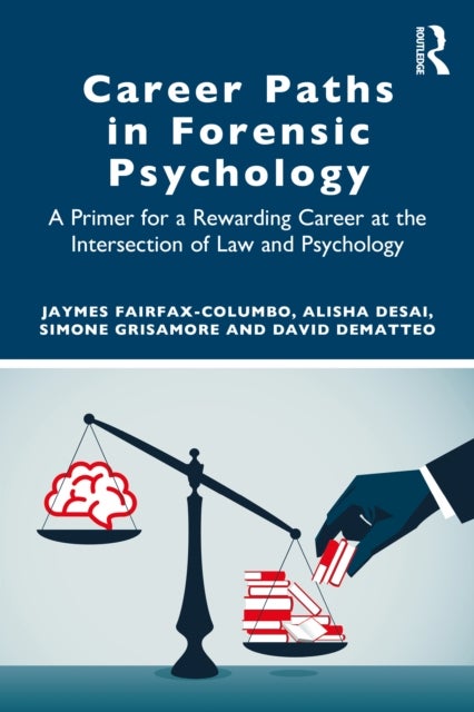 Career Paths in Forensic Psychology - A Primer for a Rewarding Career at the Intersection of Law and Psychology