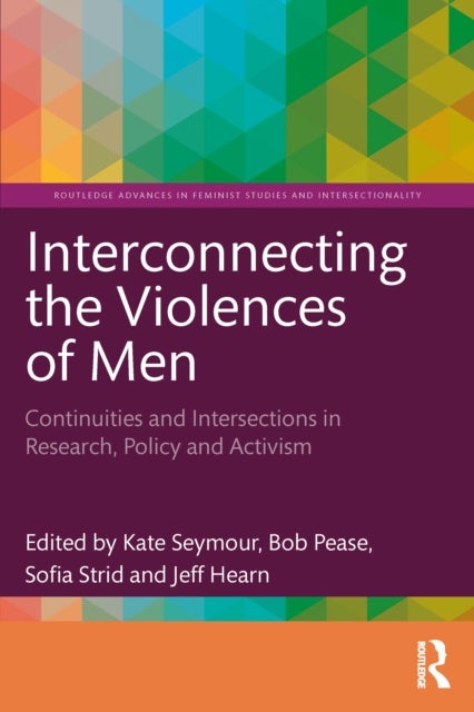 Interconnecting the Violences of Men - Continuities and Intersections in Research, Policy and Activism