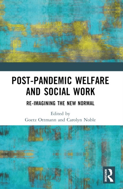 Post-Pandemic Welfare and Social Work - Re-imagining the New Normal