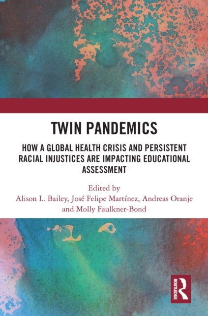 Twin Pandemics - How a Global Health Crisis and Persistent Racial Injustices are Impacting Educational Assessment