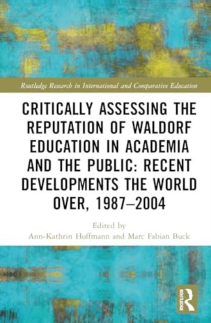 Critically Assessing the Reputation of Waldorf Education in Academia and the Public: Recent Developments the World Over, 1987–2004