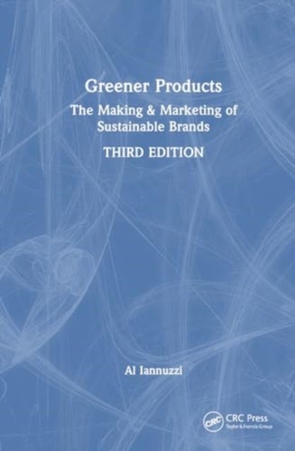 Greener Products - The Making and Marketing of Sustainable Brands