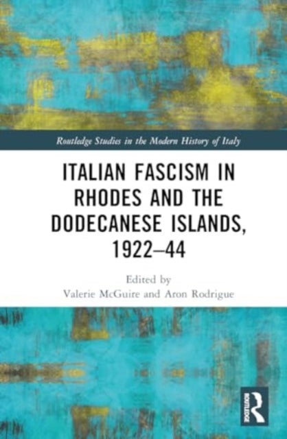 Italian Fascism in Rhodes and the Dodecanese Islands, 1922–44