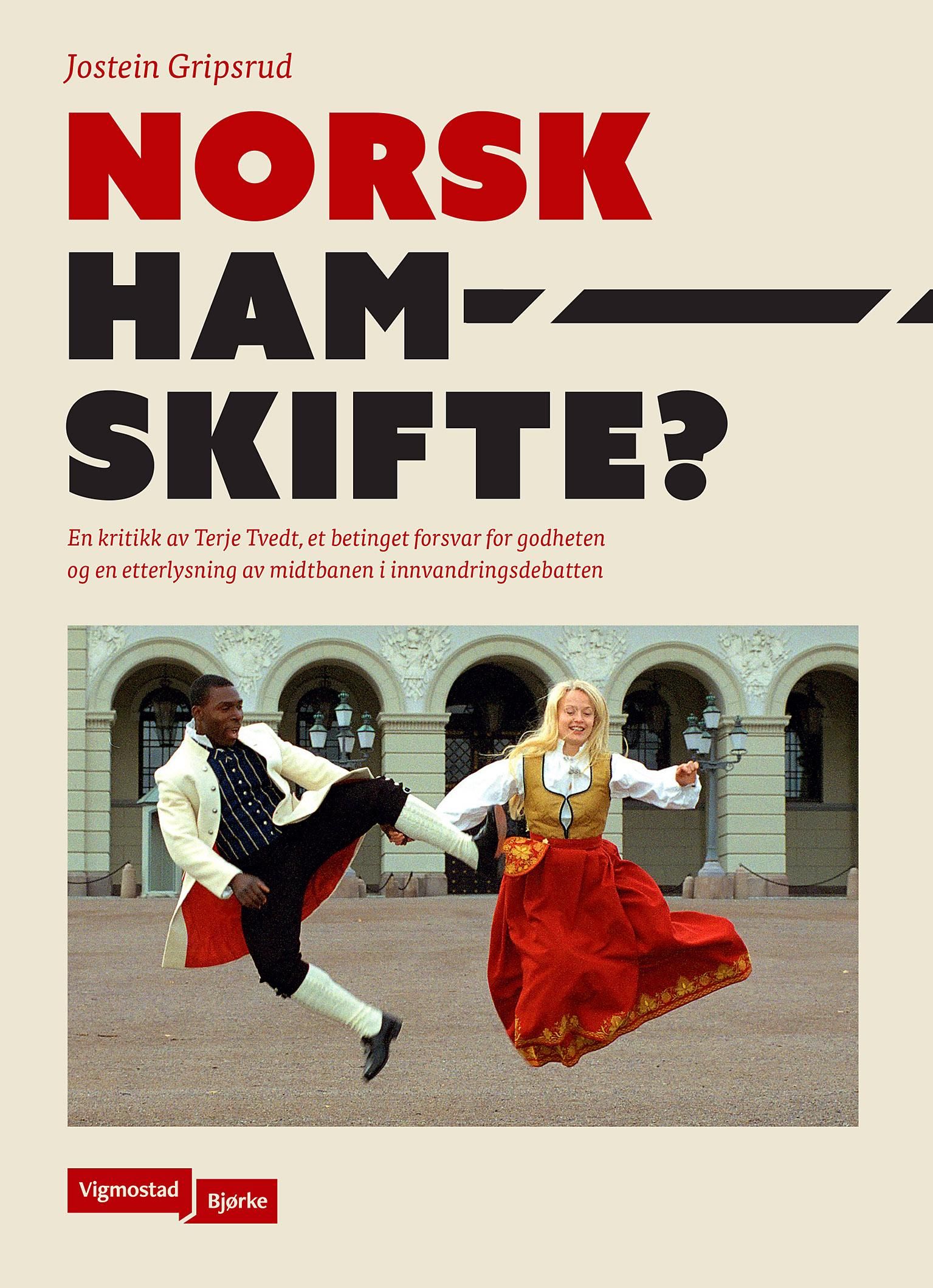 Norsk hamskifte? - en kritikk av Terje Tvedt, et betinget forsvar for godheten og en etterlysning av midtbanen i innvandringsdebatten
