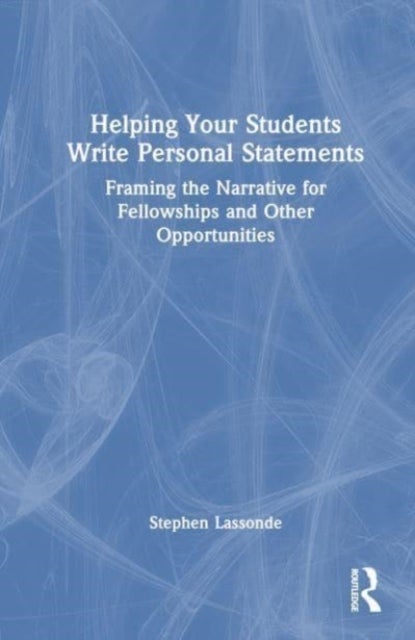 Helping Your Students Write Personal Statements - Framing the Narrative for Fellowships and Other Opportunities