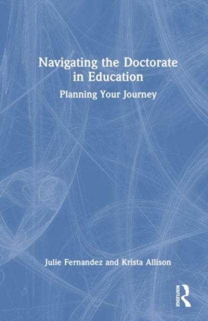 Navigating the Doctorate in Education - Planning Your Journey
