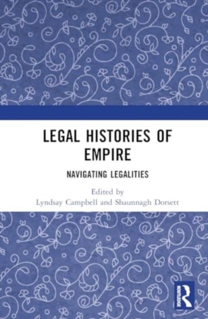 Legal Histories of Empire - Navigating Legalities