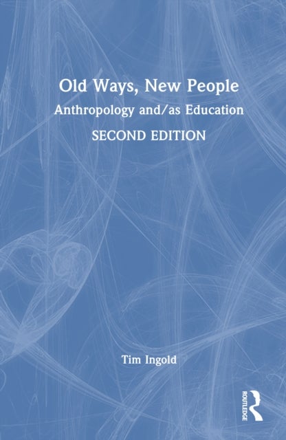Old Ways, New People - Anthropology and/as Education
