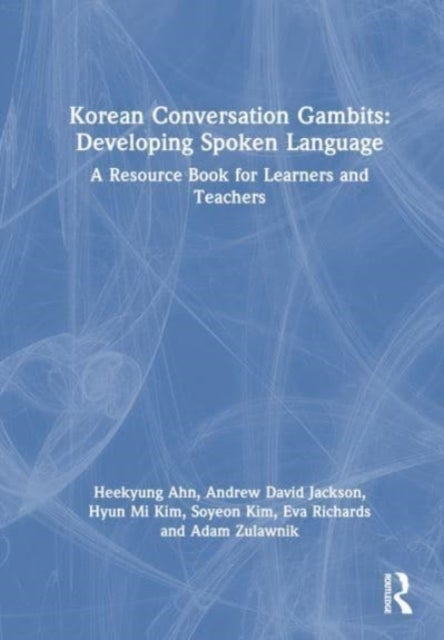 Korean Conversation Gambits: Developing Spoken Language - A Resource Book for Learners and Teachers