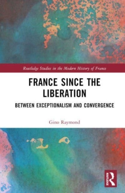 France Since the Liberation - Between Exceptionalism and Convergence