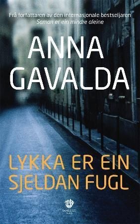 Lykka er ein sjeldan fugl - roman