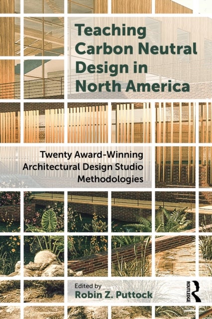 Teaching Carbon Neutral Design in North America - Twenty Award-Winning Architectural Design Studio Methodologies