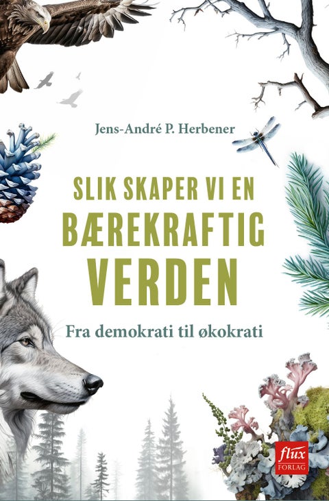 Slik skaper vi en bærekraftig verden - fra demokrati til økokrati