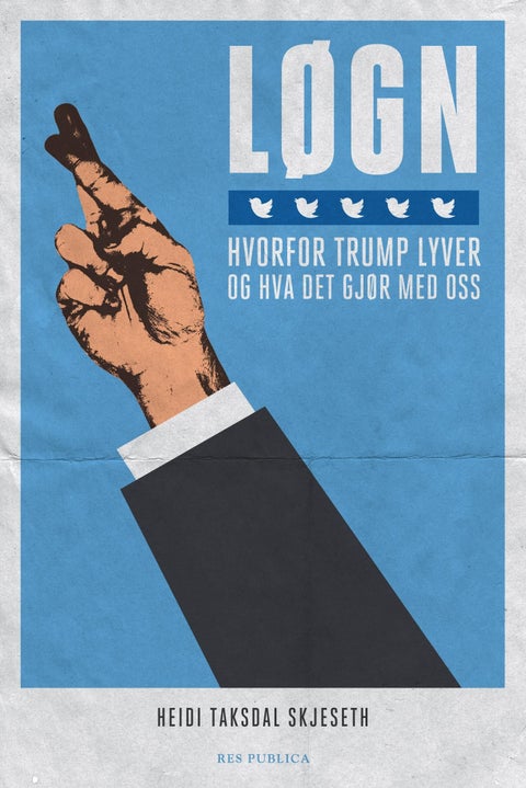 Løgn - hvorfor Trump lyver og hva det gjør med oss