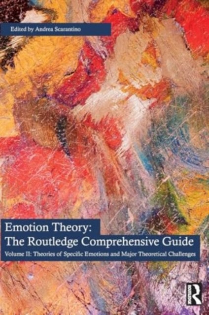 Emotion Theory: The Routledge Comprehensive Guide - Volume II: Theories of Specific Emotions and Major Theoretical Challenges