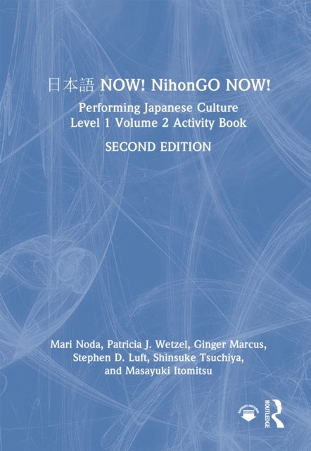 ??? NOW! NihonGO NOW! - Performing Japanese Culture – Level 1 Volume 2 Activity Book