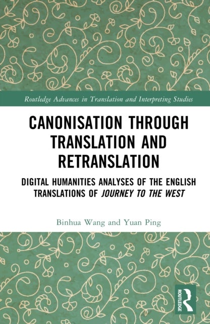 Canonisation through Translation and Retranslation - Digital Humanities Analyses of the English Translations of Journey to the West