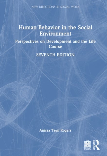 Human Behavior in the Social Environment - Perspectives on Development and the Life Course