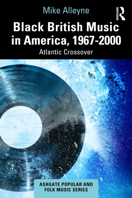 Black British Music in America, 1967–2000 - Atlantic Crossover