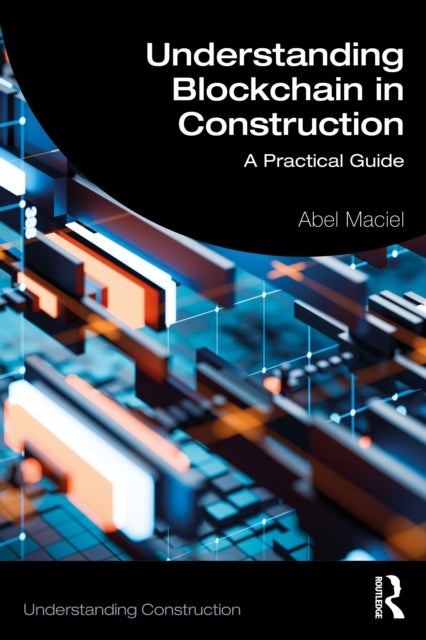 Understanding Blockchain in Construction - A Practical Guide