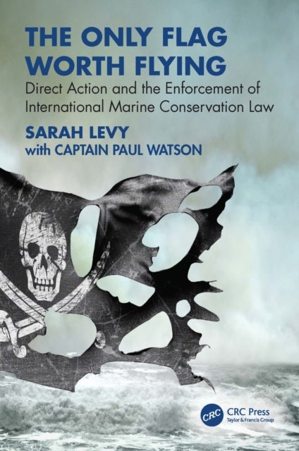 The Only Flag Worth Flying - Direct Action and the Enforcement of International Marine Conservation Law