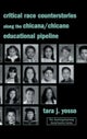 Critical Race Counterstories along the Chicana/Chicano Educational Pipeline
