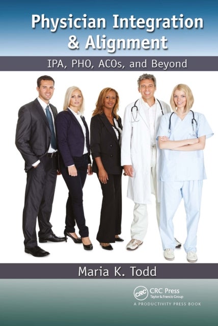 Physician Integration & Alignment - IPA, PHO, ACOs, and Beyond