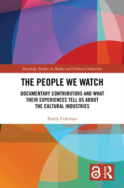 The People We Watch - Documentary Contributors and What Their Experiences Tell Us About the Cultural Industries