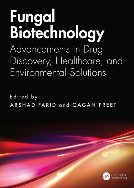 Fungal Biotechnology - Advancements in Drug Discovery, Healthcare, and Environmental Solutions