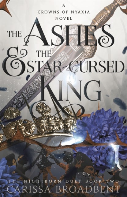 The Ashes and the Star-Cursed King - The heart-wrenching second book in the bestselling romantasy series Crowns of Nyaxia
