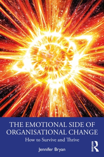 The Emotional Side of Organisational Change - How to Survive and Thrive
