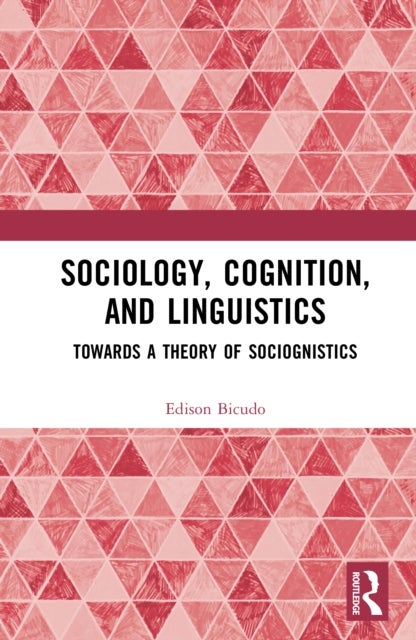 Sociology, Cognition, and Linguistics - Towards a Theory of Sociognistics
