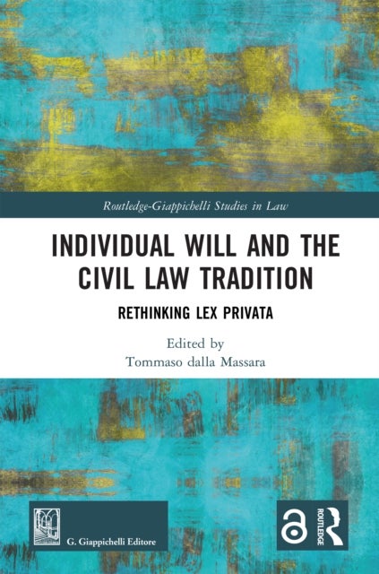 Individual Will and the Civil Law Tradition - Rethinking Lex Privata